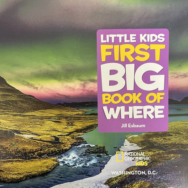 National Geographic Little Kids First Big Book of Where - MakoStars Online Store